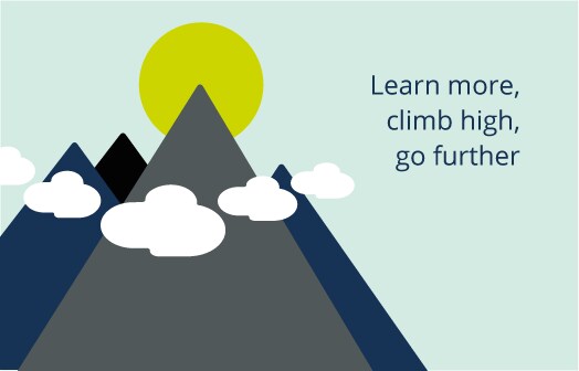 Learn more, climb high, go further